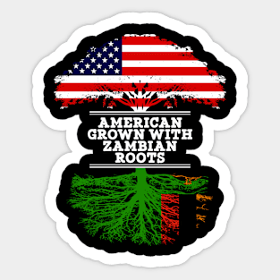 American Grown With Zambian Roots - Gift for Zambian From Zambia Sticker